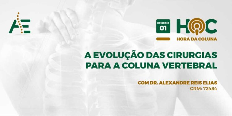Capa podcast Hora da Coluna - 01 A evolução das cirurgias para a coluna vertebral - junho - 2020 - Dr. Alexandre Elias