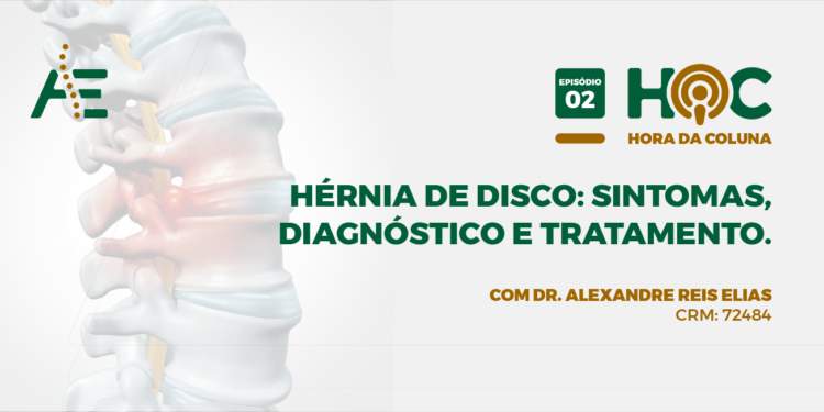 Capa podcast Hora da Coluna - 02 Hérnia de disco - sintomas, diagnóstico e tratamento - julho - 2020 - Dr. Alexandre Elias