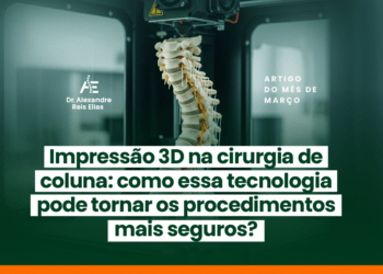 Impressão 3D na cirurgia de coluna: como essa tecnologia pode tornar os procedimentos mais seguros?