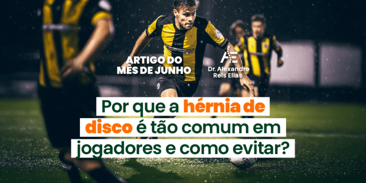 Por que a hérnia de disco é tão comum em jogadores e o que fazer para evitá-la?