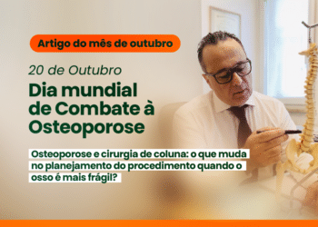 Osteoporose e cirurgia de coluna: o que muda no planejamento do procedimento quando o osso é mais frágil?